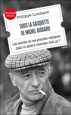 Bertrand.pt - Sous La Casquette De Michel Audiard : Les Secrets De Ses Grandes Répliques : Mais Où Allait-Il Chercher Tout Ça ?