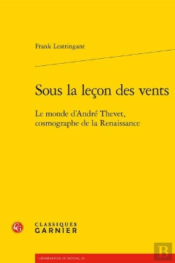 Bertrand.pt - Sous La Leçon Des Vents ; Le Monde D'André Thevet, Cosmographe De La Renaissance