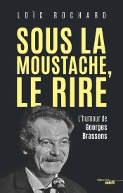 Sous La Moustache, Le Rire ; L'Humour De Georges Brassens