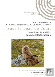 Sous La Peau De L'Ours ; L'Humanité Et Les Ursidés : Approche Interdisciplinaire