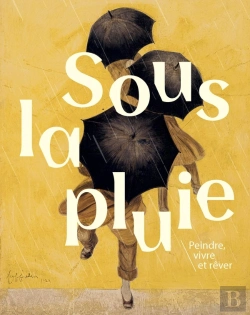 Bertrand.pt - Sous La Pluie : Peindre, Vivre Et Rêver