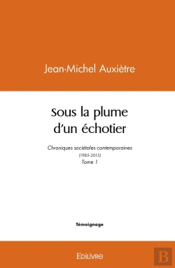 Bertrand.pt - Sous La Plume D'Un Échotier : Chroniques Sociétales Contemporaines (1985-2015) - Tome 1