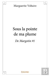 Sous La Pointe De Ma Plume : De Margotin #1