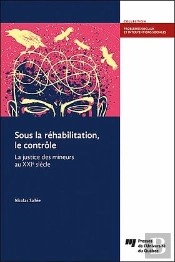 Sous La Réhabilitation, Le Contrôle : La Justice Des Mineurs Au Xxie Siècle