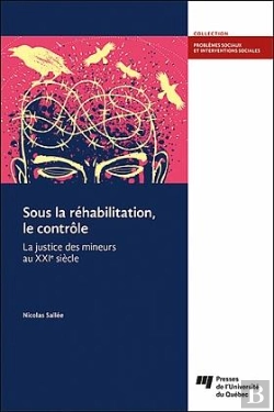 Bertrand.pt - Sous La Réhabilitation, Le Contrôle : La Justice Des Mineurs Au Xxie Siècle