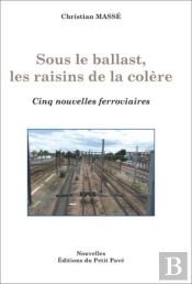 Sous Le Ballast, Les Raisins De La Colere