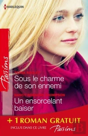 Sous Le Charme De Son Ennemi - Un Ensorcelant Baiser - L'Invite De L'Hiver