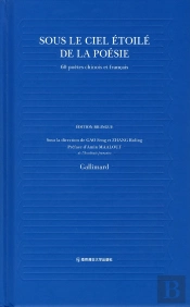 Sous Le Ciel Étoilé De La Poésie : 60 Poètes Chinois Et Français