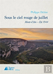 Sous Le Ciel Rouge De Juillet - Monts D'Ain - Ete 1944