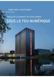 Sous Le Feu Numérique : Spatialités Et Énergies Des Data Centers
