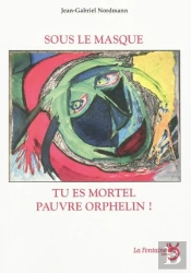 Sous Le Masque Tu Es Mortel Pauvre Orphelin !