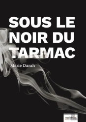 Sous Le Noir Du Tarmac - Beneath Black Tar - Edition Bilingue