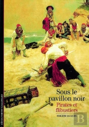 Sous Le Pavillon Noir : Pirates Et Flibustiers