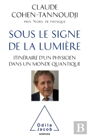 Sous Le Signe De La Lumière ; Itinéraire D'Un Physicien Dans Un Monde Quantique