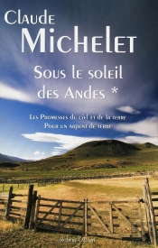 Sous Le Soleil Des Andes T.1 ; Les Promesses Du Ciel Et De La Terre, Pour Un Arpent De Terre