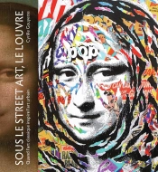 Sous Le Street Art, Le Louvre ; Quand L'Art Classique Inspire L'Art Urbain