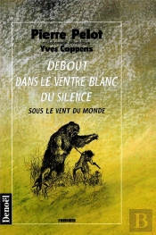 Sous Le Vent Du Monde T.3 ; Debout Dans Le Ventre Blanc Du Silence