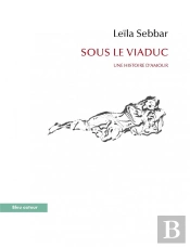 Sous Le Viaduc ; Une Histoire D'Amour