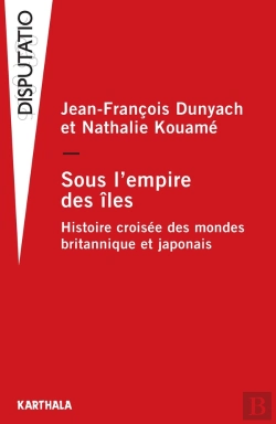 Bertrand.pt - Sous L'Empire Des Îles ; Histoire Croisée Des Mondes Britannique Et Japonais