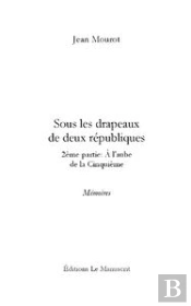 Sous Les Drapeaux Des Deux Républiques - Tome 2