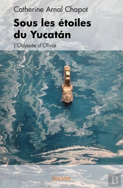 Bertrand.pt - Sous Les Étoiles Du Yucatan : L'Odyssée D'Olivia