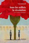 Sous Les Oeillets, La Revolution : Le 25 Avril 1974 Au Portugal