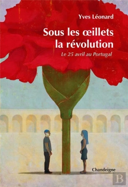 Bertrand.pt - Sous Les Oeillets, La Revolution : Le 25 Avril 1974 Au Portugal