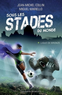 Bertrand.pt - Sous Les Stades Du Monde Tome 1 : Ligue De Bronze