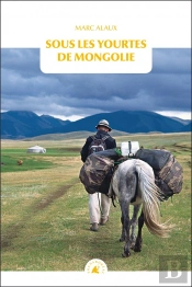 Sous Les Yourtes De Mongolie