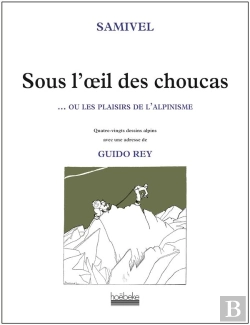 Bertrand.pt - Sous L'Oeil Des Choucas ; Ou Les Plaisirs De L'Alpinisme