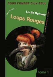 Sous L'Ombre D'Un Seul - T.1 - Loups Rouges