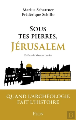 Bertrand.pt - Sous Tes Pierres, Jérusalem : Quand L'Archéologie Fait L'Histoire