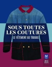 Sous Toutes Les Coutures : Le Vêtement Au Travail