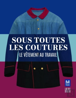 Bertrand.pt - Sous Toutes Les Coutures : Le Vêtement Au Travail