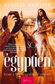 Sous Un Ciel Égyptien Tome 3 : L'Ombre D'Anubis