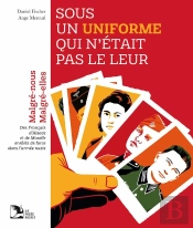 Sous Un Uniforme Qui N'Était Pas Le Leur : Malgré-Nous, Malgré-Elles, Des Français D'Alsace Et De Moselle, Enrôlés De Force Dans L'Armée Nazie