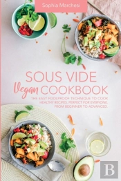 Sous Vide Vegan Cookbook: The Easy Foolp