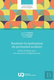 Soutenir La Motivation Du Personnel Scolaire : Guide Pratique Pour Les Directions D'Établissement