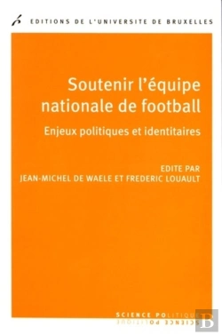 Bertrand.pt - Soutenir L'Équipe Nationale De Football : Enjeux Politiques Et Identitaires