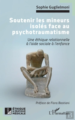 Bertrand.pt - Soutenir Les Mineurs Isolés Face Au Psychotraumatisme : Une Éthique Relationnelle À L'Aide Sociale À L'Enfance