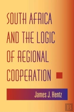 Bertrand.pt - South Africa And The Logic Of Regional Cooperation
