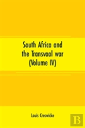 South Africa And The Transvaal War (Volume Iv)