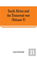 South Africa And The Transvaal War (Volume V)