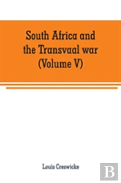 South Africa And The Transvaal War (Volume V)