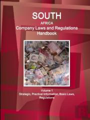 South Africa Company Laws And Regulations Handbook Volume 1 Strategic, Practical Information, Basic Laws, Regulations