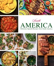 South America: Delicious Spanish Recipes
