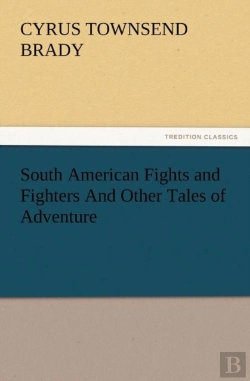 Bertrand.pt - South American Fights And Fighters And Other Tales Of Adventure