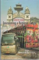 South Asia: Envisioning A Regional Future