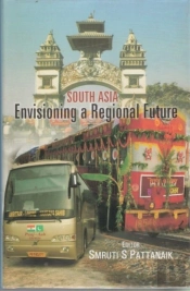 South Asia: Envisioning A Regional Future