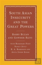 South Asian Insecurity And The Great Powers